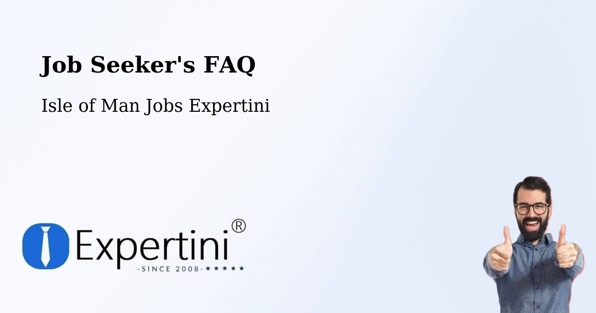 Job Seeker FAQ – Jurby - Isle of Man Jobs Expertini
